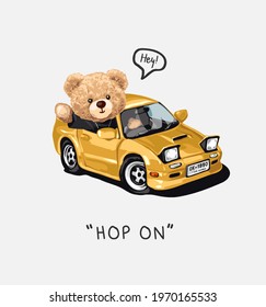 hop on slogan with bear doll in yellow car vector illustration