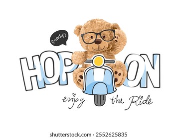 hop on slogan with bear doll riding cartoon scooter vector illustration