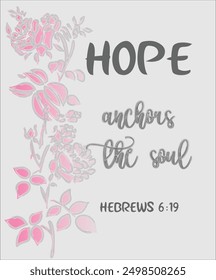 Hope. Anchors the soul. Hebrews 6:19