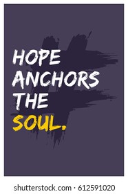Hope Anchors The Soul Motivational Quote