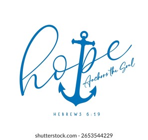 Hope - Anchors the Soul, print design with nautical anchor. T-shirt christian concept - The Lord is the anchor of our soul, Jesus gives stability in the waves of the sea of life. Vector illustration