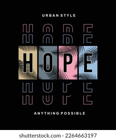 HOPE ANYTHING POSSIBLE TYPOGRAPHY VECTOR GRAPHIC T SHIRT DESIGN WITH POSITIVE SLOGAN FOR ALL TYPES OF T SHIRT PRINT