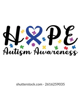 Hope Autism Awareness - Autism Awareness Typography T-shirt Design Vector, Autistic Spectrum Disorder Illustration, Autism Awareness Puzzle Piece Clipart