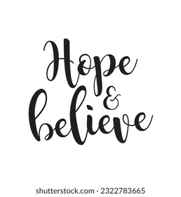 hope and believe text on white background.