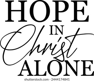 Hope in Christ alone T shirt Design