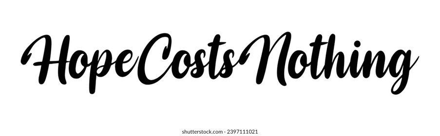 hope costs nothing text on white background.