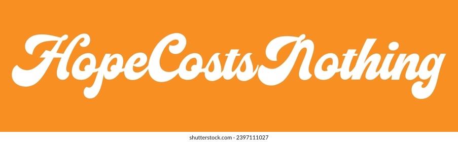 hope costs nothing text on orange background.