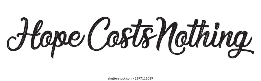 hope costs nothing text on white background.