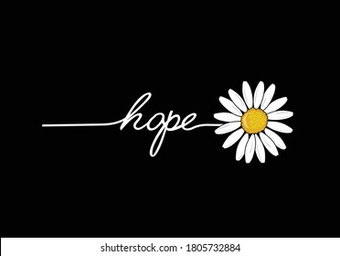 hope daisy drawing for different apparel and T-shirt margarita decorative fashion style trend quote,stationery,motivational,inspiration chamomile flower rose sunflower rope font