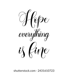 hope everything is fine black letter quote