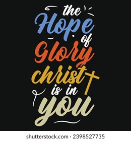 The hope of glory christ is in you jesus typography tshirt design 