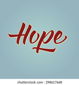 Hope. Hand drawn lettering, vector calligraphy text. Phrases for banners, posters, t-shirts, bags, mugs, cards, posters.