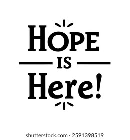 Hope is here   typography calligraphy t-shirt design on white background 