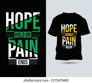 Hope Hold On Pain Ends Typography T-Shirt Design Concept