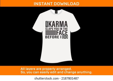 I Hope Karma Slaps  You In The Face Before I Do T-Shirt