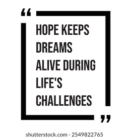 Hope keeps dreams alive during life's challenges inspirational design quote, motivational quotes, typography illustration lettering quotes