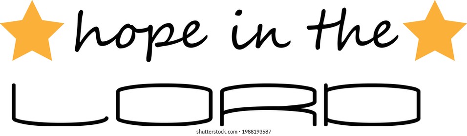 Hope in the Lord, Christian faith, Typography for print or use as poster, card, flyer or T Shirt