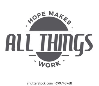 Hope makes all things work.