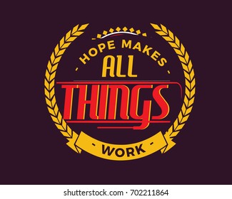 hope makes all things work.