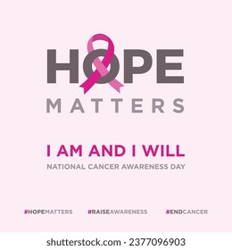 Hope Matters, National Cancer Awareness Day, 7th November. Creative Typographic Social Media Post Design Vector Template