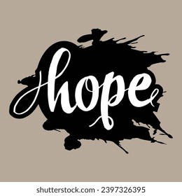 Hope motivation quote hand lettering illustration vector, with brush stroke grunge decoration 