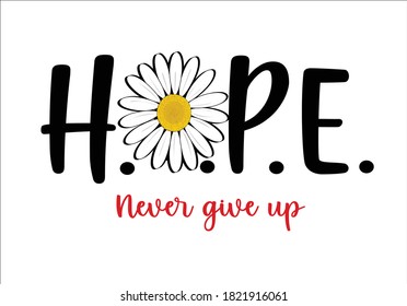 hope never give up with dais ygirl lettering design with bird positive quote flower design margarita 
mariposa
stationery,mug,t shirt,phone case fashion slogan  style spring summer sticker and etc