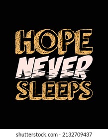 hope never sleeps typography t-shirt design