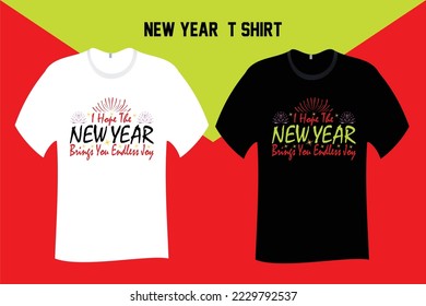 I hope the New Year brings you endless joy T Shirt