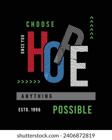 Hope. once you choose hope anything possible illustration typography vector design with positive slogan for using all types of t shirt print design and more