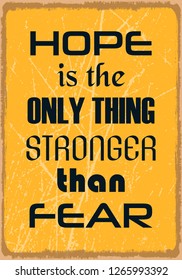 Hope is the only thing stronger than fear. Motivation Quote. Vector Typography Banner