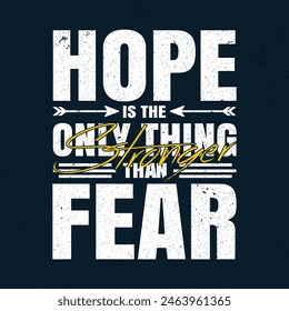 Hope Is The Only Thing Stronger Than Fear Rough Inspiring Creative Vector Typography Grunge Poster