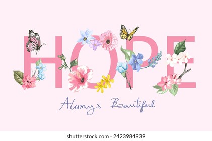 hope slogan with colorful flowers and butterflies hand drawn vector illustration