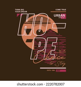 hope, slogan lettering, motivation graphic vector design for t shirt typography print 