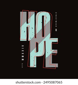 Hope slogan theme Typography illustration, t shirt design