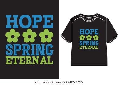 Hope spring eternal T-Shirt Design