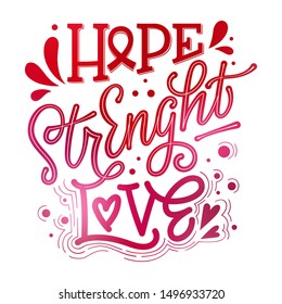 Hope. Strenght. Love - qoute. Lettering for concept design. Breast cancer awareness month symbol.  Breast cancer awareness ribbon. Breast cancer concept. Simple lettering design in bright pink colors.