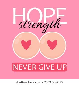 Hope, strength, never give up Breast Cancer awareness Month quote