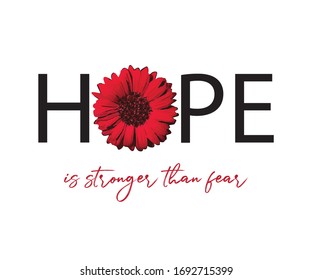 Hope is Stronger Than Fear Slogan with Red Flower Illustration, Poster and Fashion Print Design