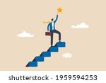 Hope to success in business, accomplishment or reaching business goal, reward and motivation concept, smart confident businessman climb up stair to the top to reaching to grab precious star reward.