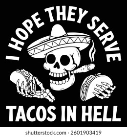 I HOPE THEY SERVE TACOS graphic design for Taco lovers