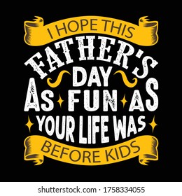 I hope this Father's Day as fun as your live was before kids. Fathers Day Quotes good for Cricut and Print Design