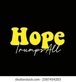 hope trumps all text on black background.