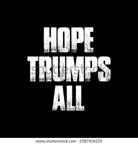 hope trumps all text on black background.