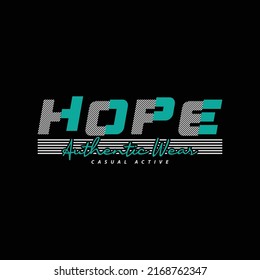 Hope typography slogan for print t shirt design