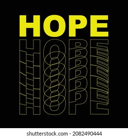 hope. typography for t-shirt stamp, tee print, applique, fashion slogan, badge, label clothing, jeans, or other printing products. Vector illustration