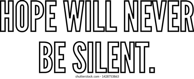 Hope will never be silent outlined text art