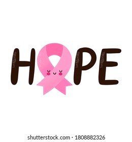 Hope word print design. Cute happy funny pink ribbon character. Vector cartoon character illustration icon. Isolated on white background. Breast Cancer Awareness Month pink ribbon symbol concept