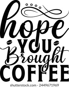  Espero que haya traído café - sobre fondo blanco, Descarga digital instantánea. Ilustración para estampados en camisetas y bolsos, carteles
