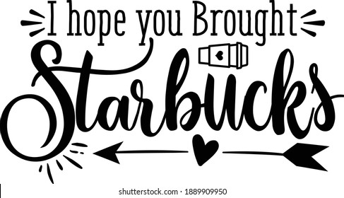 I hope you Brought Starbucks Door Mat Vector File