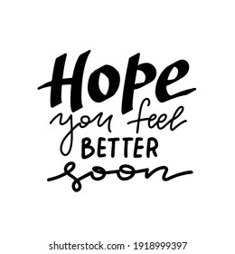 Hope you feel better soon - handwritten greeting card Awareness lettering phrase. Trendy vector hand drawn text